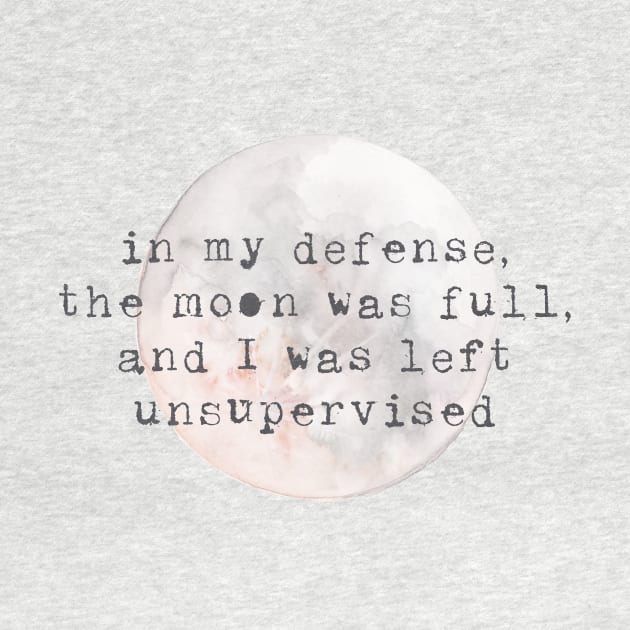 Full Moon Unsupervised Watercolor Quote by JunkyDotCom